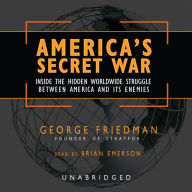 America's Secret War: Inside the Hidden Worldwide Struggle between America and its Enemies