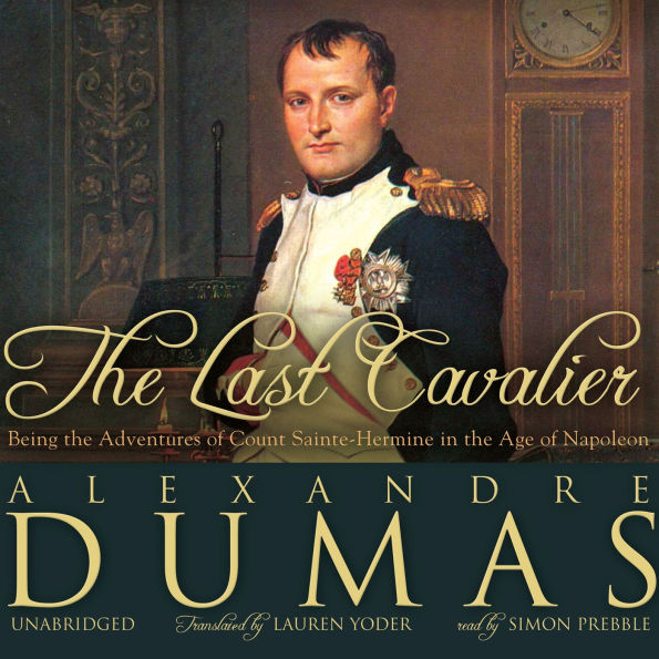 The Last Cavalier: Being the Adventures of Count Sainte-Hermine in the Age of Napoleon