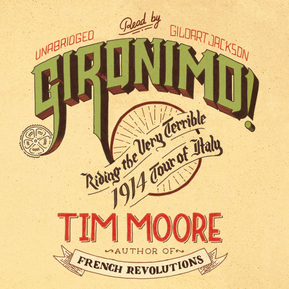 Gironimo!: Riding the Very Terrible 1914 Tour of Italy