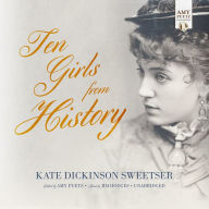 Ten Girls from History: Biographies of Ten Amazing Girls