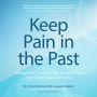 Keep Pain in the Past: Getting Over Trauma, Grief, and the Worst That's Ever Happened to You