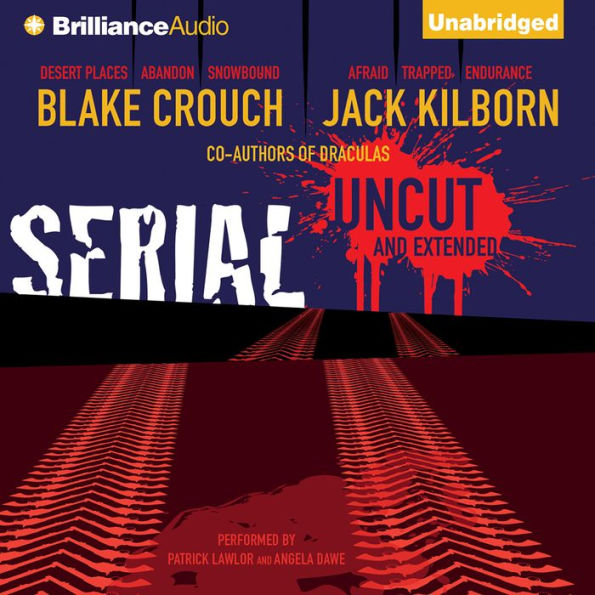 Serial (Uncut and extended) by Blake Crouch, Jack Kilborn, J. A