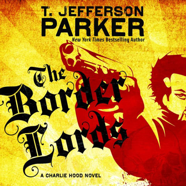 The Border Lords: A Charlie Hood Novel (Abridged)