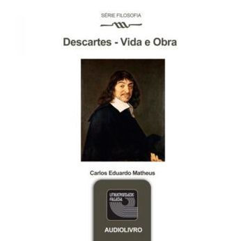 Descartes - Vida e Obra