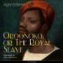 Oroonoko, or the Royal Slave