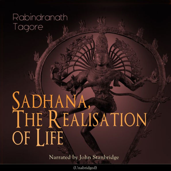 Sadhana, the Realisation of Life