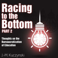 Racing to the Bottom: Part 2: Thoughts on the Bureaucratization of Education