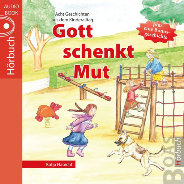 Gott schenkt Mut: Geschichten aus dem Kinderalltag