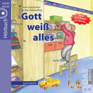 Gott weiß alles: Geschichten aus dem Kinderalltag