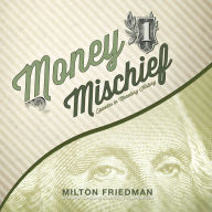 Money Mischief: Episodes in Monetary History