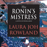 The Ronin's Mistress: A Novel of Feudal Japan
