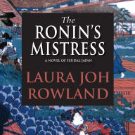 The Ronin's Mistress: A Novel of Feudal Japan