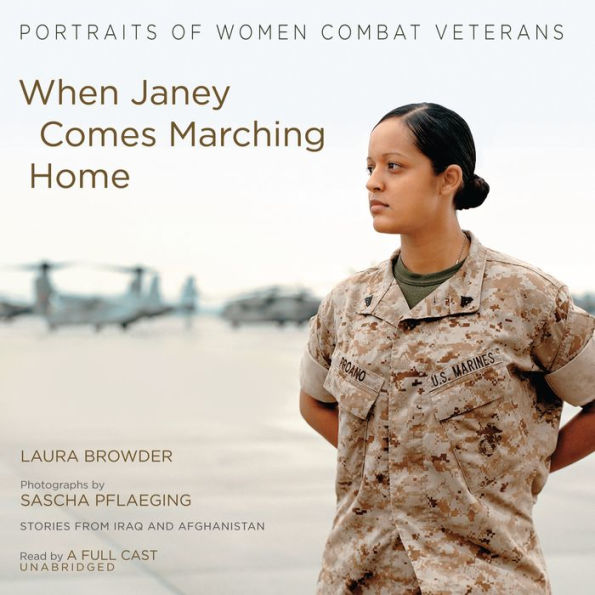 When Janey Comes Marching Home: Portraits of Women Combat Veterans