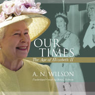 Our Times: The Age of Elizabeth II