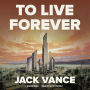 To Live Forever