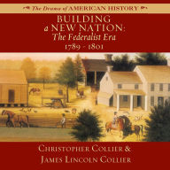 Building a New Nation: The Federalist Era, 1789-1801