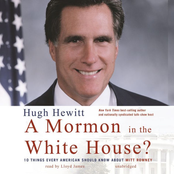A Mormon in the White House?: 10 Things Every American Should Know about Mitt Romney