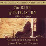 The Rise of Industry: 1860-1900: 1860-1900