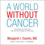 A World without Cancer: The Making of a New Cure and the Real Promise of Prevention