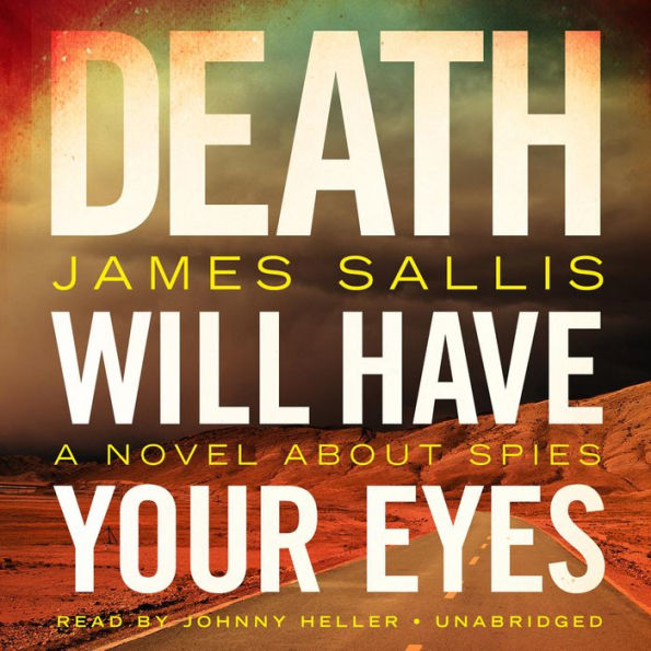 Death Will Have Your Eyes: A Novel about Spies