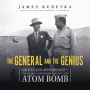 The General and the Genius: Groves and Oppenheimer-the Unlikely Partnership That Built the Atom Bomb