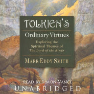 Tolkien's Ordinary Virtues: Exploring the Spiritual Themes of The Lord of the Rings