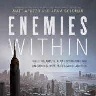 Enemies Within: Inside the NYPD's Secret Spying Unit and bin Laden's Final Plot against America