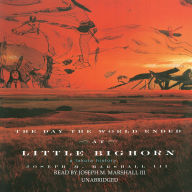 The Day the World Ended at Little Bighorn: A Lakota History