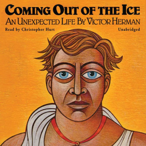 Coming Out of the Ice: An Unexpected Life