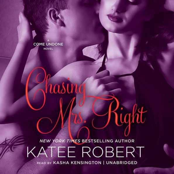 Chasing Mrs. Right (Come Undone, #2)