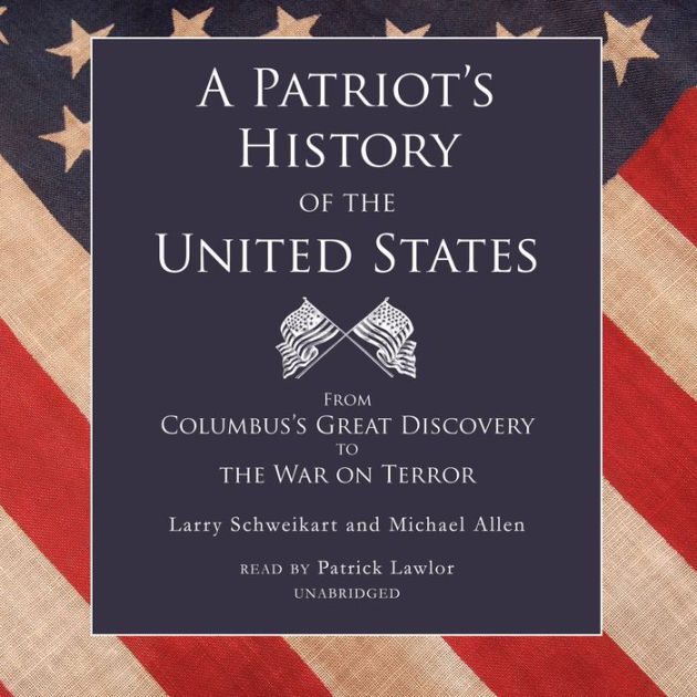 A Patriot's History of the United States: From Columbus's Great