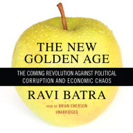 The New Golden Age: The Coming Revolution against Political Corruption and Economic Chaos