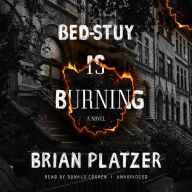 Bed-Stuy Is Burning: A Novel