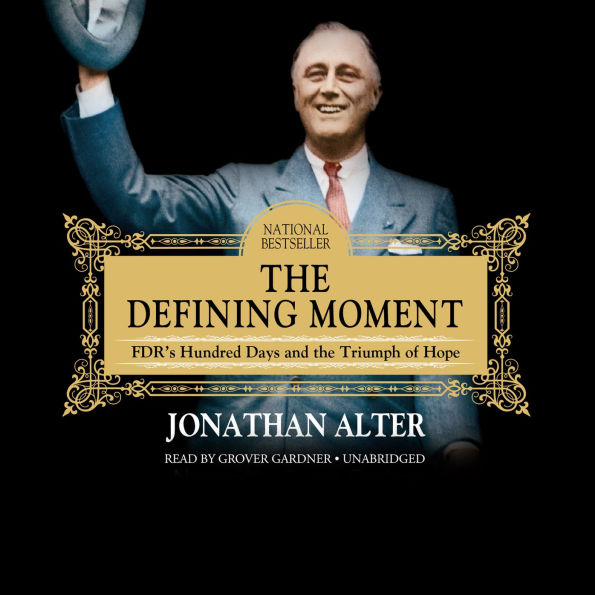 The Defining Moment: FDR's Hundred Days and the Triumph of Hope