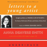 Letters to a Young Artist: Straight-up Advice on Making a Life in the Arts-for Actors, Performers, Writers, and Artists of Every Kind