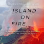 Island on Fire: The Extraordinary Story of a Forgotten Volcano That Covered a Continent in Darkness