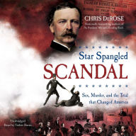 Star Spangled Scandal: Sex, Murder, and the Trial that Changed America
