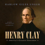 Henry Clay: America's Greatest Statesman