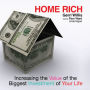Home Rich: Increasing the Value of the Biggest Investment of Your Life