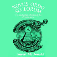 Novus Ordo Seclorum: The Intellectual Origins of the Constitution