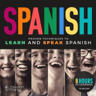 Spanish: Proven Techniques to Learn and Speak Spanish