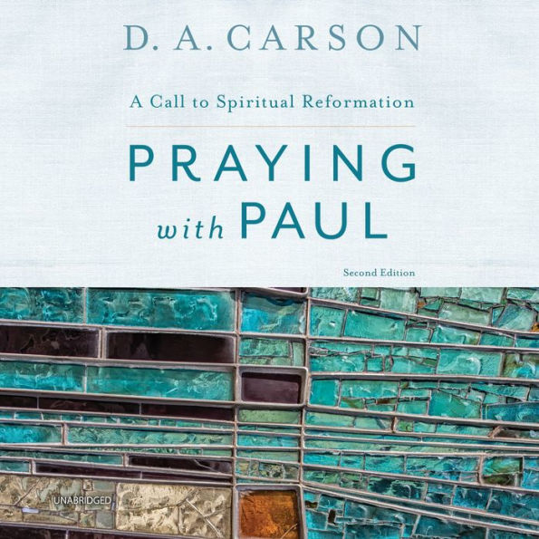 Praying with Paul: A Call to Spiritual Reformation