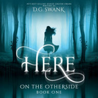 Here: On the Otherside Book One