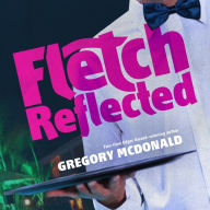 Fletch Reflected: The Fletch Mysteries, Book 11