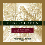 King Solomon: The Temptations of Money, Sex, and Power