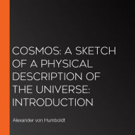 Cosmos: A Sketch of a Physical Description of The Universe: Introduction