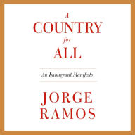 A Country for All: An Immigrant Manifesto