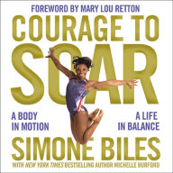 Courage to Soar: A Body in Motion, A Life in Balance