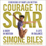 Courage to Soar: A Body in Motion, A Life in Balance