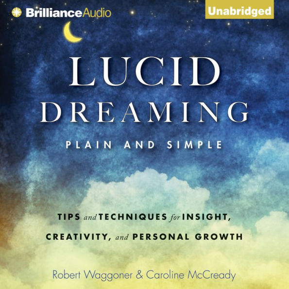 Lucid Dreaming, Plain and Simple: Tips and Techniques for Insight, Creativity, and Personal Growth